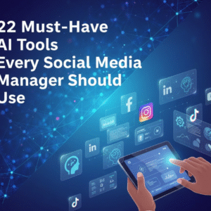 22 Must Have AI Tools Every Social Media Manager Should Use