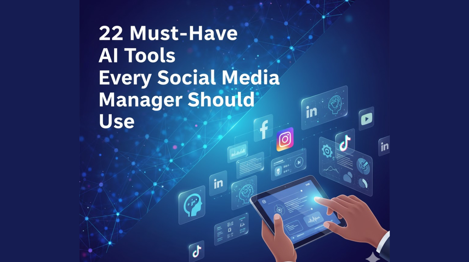 22 Must Have AI Tools Every Social Media Manager Should Use