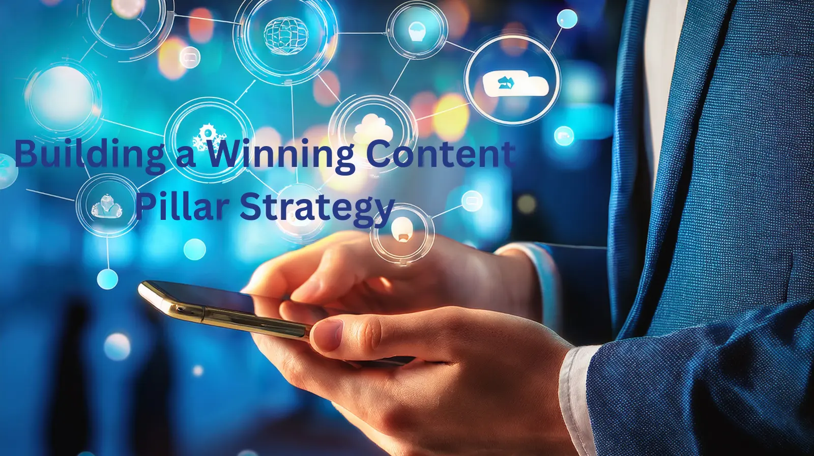Building a Winning Content Pillar Strategy