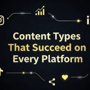 Content Types That Succeed on Every Platform