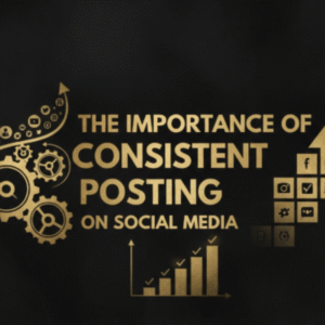 The Importance of Consistent Posting on Social Media