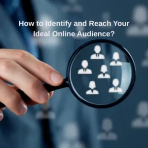 How to Identify and Reach Your Ideal Online Audience