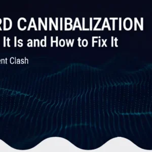 Keyword Cannibalization SEO: What It Is and How to Fix It