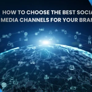 How to Choose the Best Social Media Channels for Your Brand