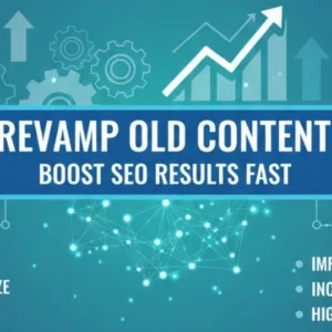 Revamp Old Content to Boost SEO Results Fast