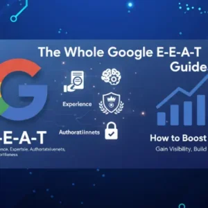 The Whole Google E-E-A-T Guide: How to Boost SEO