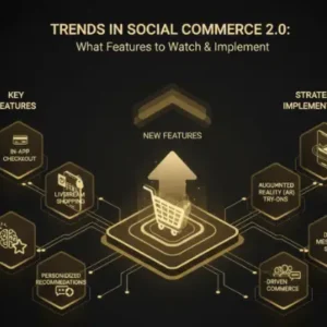 Trends in Social Commerce 2.0: What Features to Watch & Implement