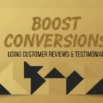 Using Customer Reviews and Testimonials to Boost Conversions