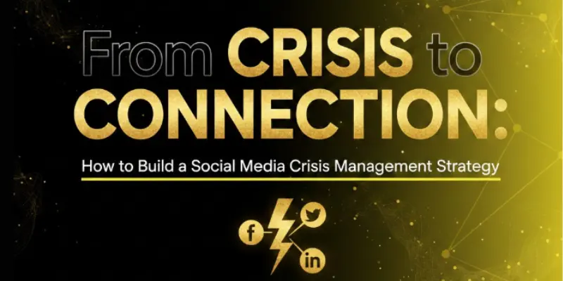 From Crisis to Connection: How to Build a Social Media Crisis Management Strategy