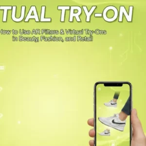 Virtual Try-On: How to Use AR Filters & Virtual Try-Ons in Beauty, Fashion, and Retail